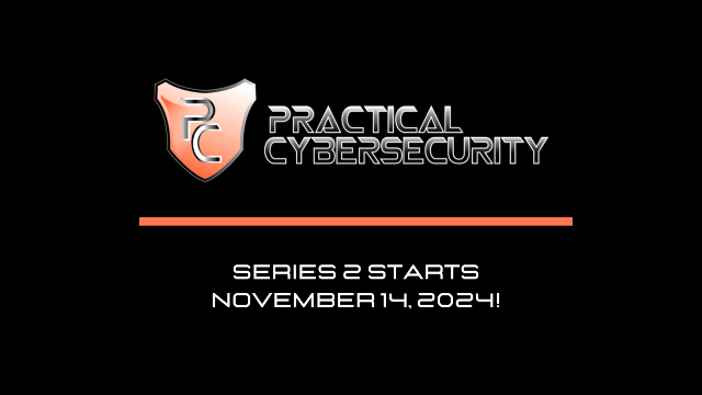 Practical Cybersecurity: Season 2 Starts November 14, 2024!